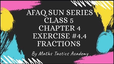 Afaq Sun Series Maths Class 5th|Ch#4 Fractions Ex 4.4|Complete solution|BODMAS|MATHS TACTICSACADEMY