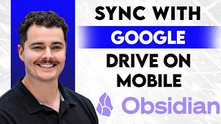 How To Sync Obsidian Mobile With Google Drive 2026 Guide