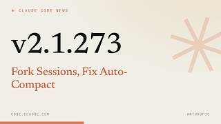 Information Claude Code 2.1.273 — Fork Sessions, Fix Auto-Compact Update