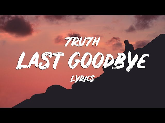 7RU7H - Last Goodbye (Lyrics) class=