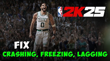 How to Fix NBA 2K25 Crashing, Freezing, Lagging PC