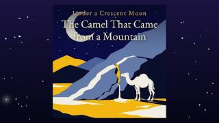 The Camel That Came from a Mountain | Under a Crescent Moon