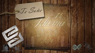 Excen - Te Soñé Lyric Video