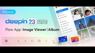 Deepin V23 Alpha:The newly upgraded Flow App - Image Viewer and photo albums, officially meet you!