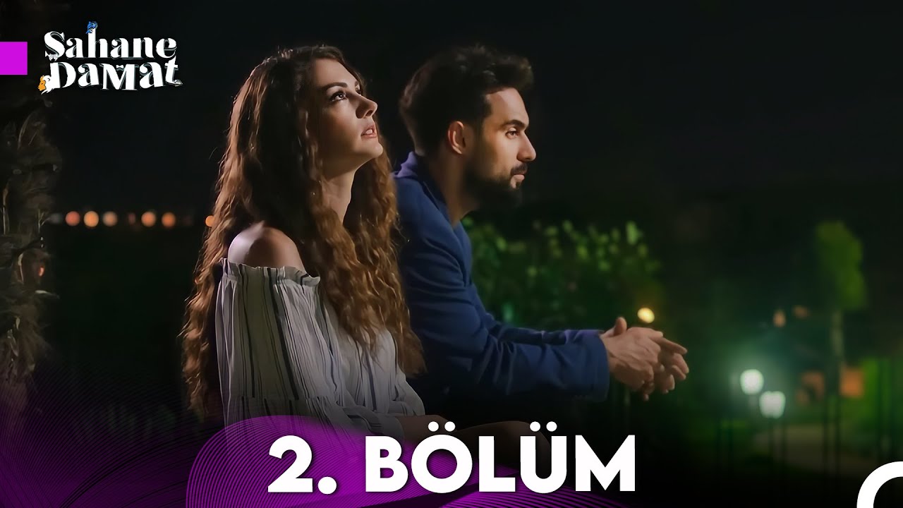Şahane Damat 2. Bölüm (FULL HD)