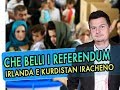 Arriva il fresco,  tempo di Referendum: IRLANDA e KURDISTAN