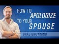 Apologize Already! How to Apologize to Your Spouse