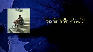 El Bogueto - PRI (Miguel R Filio Remix) Tech House