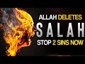 ALLAH DELETES YOUR SALAH, STOP 2 SINS NOW