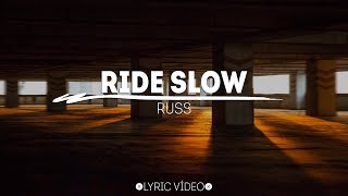 Russ - Ride Slow [Lyric Vídeo\/Letra]