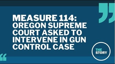 Oregon Attorney General’s Office asks state supreme court to overturn blocks on Measure 114