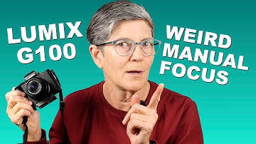 Lumix G100 MANUAL FOCUS is Weird