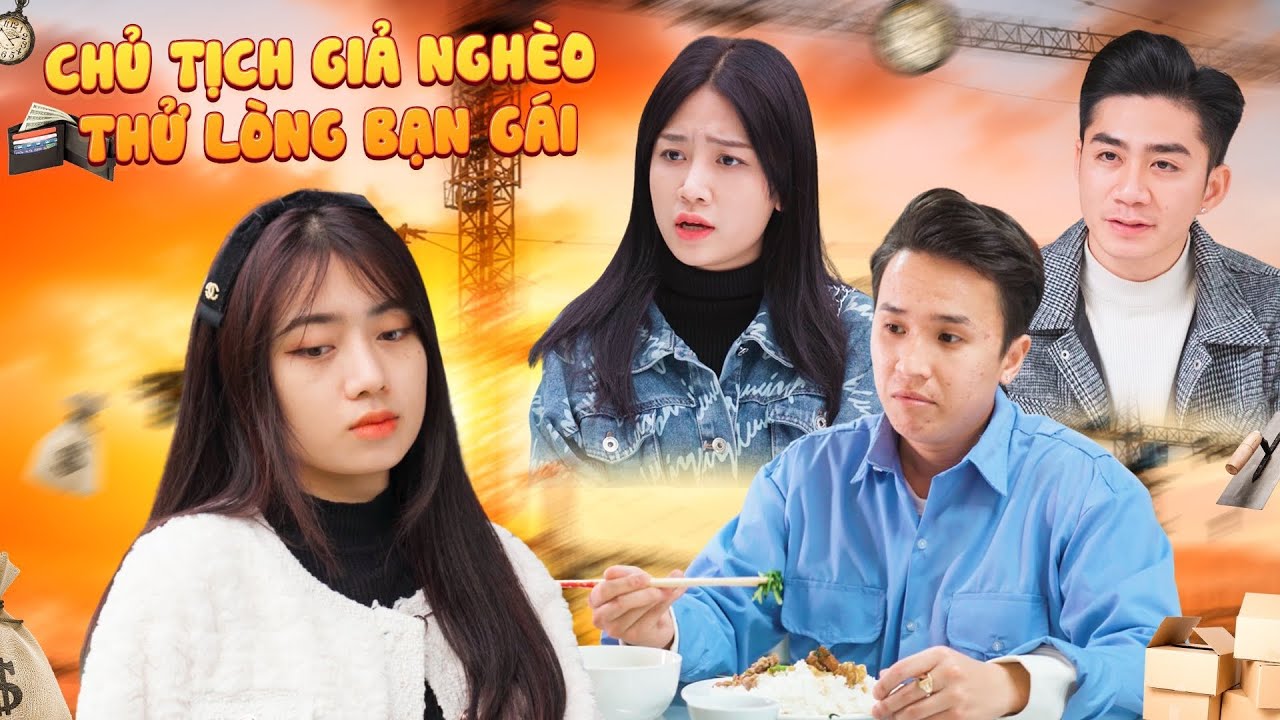 CHỦ TỊCH GIẢ NGHÈO THỬ LÒNG BẠN GÁI VÀ CÁI KẾT | CƠM ÁO GẠO TIỀN TẬP ...