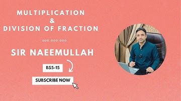 MULTIPLICATION AND DIVISION OF FRACTION | BS 5-15 | Lecture Day 02 | Sir Naeem