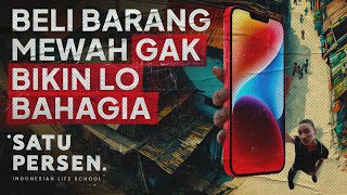 STOP BELIIN BARANG MEWAH KALAU LO MAU BAHAGIA!