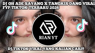 DJ OH ADE SAYANG X TANGKIS DANG VIRAL FYP TIKTOK TERBARU 2026