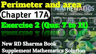 Perimeter and Area || Chapter 17A || Exercise 2 (Qus: 7 to 11) || Class 9th || New RD Sharma book