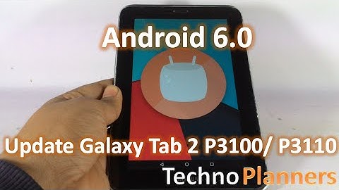 [CM13] Update Galaxy Tab 2 P3100/ P3110 in Android 6.0 Marshmallow