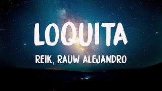 Loquita - Reik, Rauw Alejandro (Lyrics) 🎷