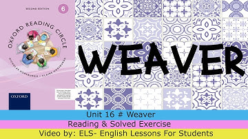 Unit 16 # Weaver  from (Oxford Reading circle grade 6 2nd Edition)