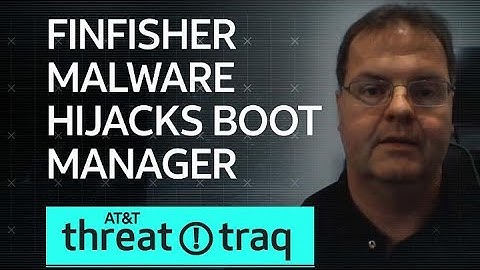 FinFisher Malware Hijacks Boot Manager| AT&T ThreatTraq