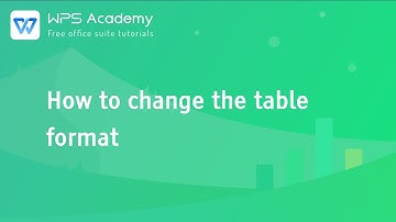 [WPS Academy] 1.0.5 Excel: How to change the table format