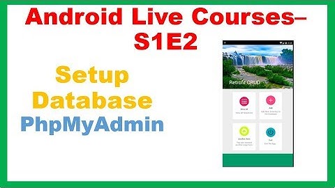 Android Live Courses S1E3 : Scientists App - PHPMyAdmin Create Database