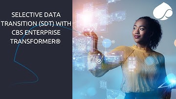 Selective Data Transition (SDT) with cbs Enterprise Transformer®