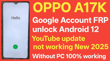 OPPO A17k Frp Bypass Youtube Update Note Working Solutions OPPO A17k Google Account Bypass New 2025