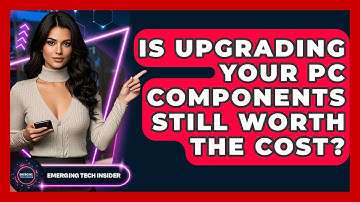 Is Upgrading Your PC Components Still Worth The Cost? - Emerging Tech Insider