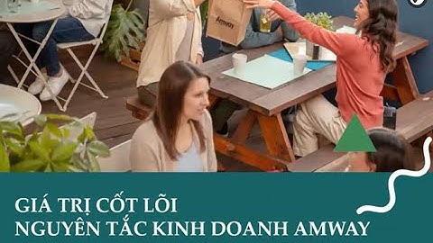 Giá Trị Cốt Lõi Nguyên Tắc Kinh Doanh Amway - Huy Minh Official