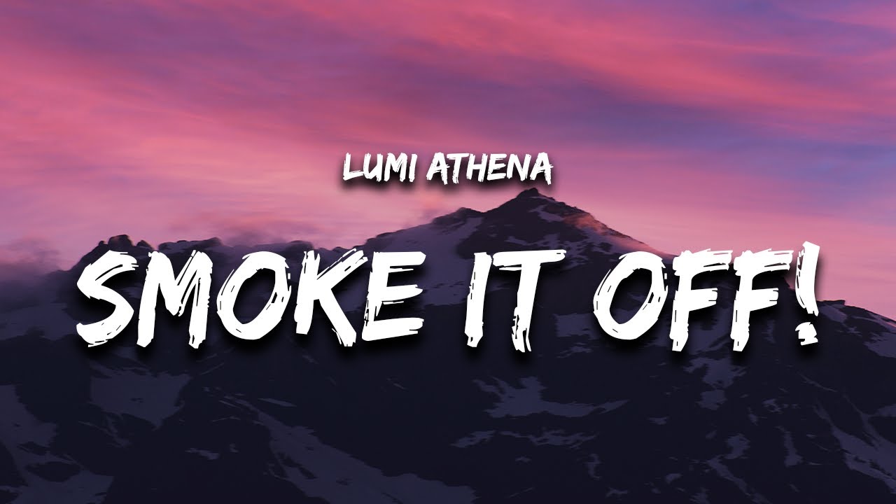 Lumi Athena  Jnhygs   SMOKE IT OFF Lyrics