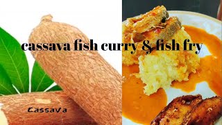 cassava fish curry & fish fry