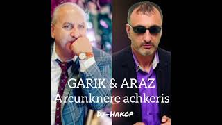 arcunknern achkeris #Garik & #Araz #DJ akop