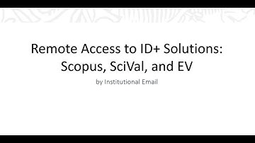 Remote Access to Scopus, SciVal and EV with ID+ and Your Institutional Email