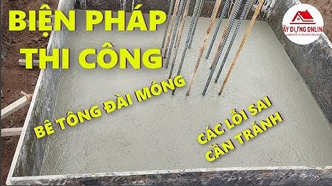 BIỆN PHÁP THI CÔNG BÊ TÔNG ĐÀI MÓNG.
