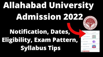 Allahabad University Admission 2022 : Application Form, Pattern, Eligibility, Syllabus, Preparation