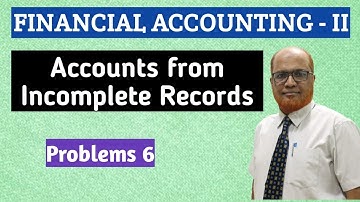 Financial Accounting II I Accounts from Incomplete Records I Problems 6 I Khans Commerce Tutorial I