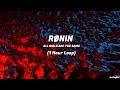 RØNIN - ALL GIRLS ARE THE SAME (1 Hour)