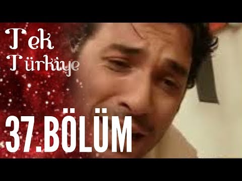 Tek Türkiye - 37.Bölüm İzle