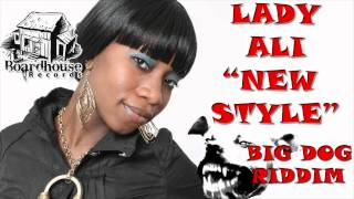 Lady Ali - New Style - Big Dog Riddim - Boardhouse Records - August 2011