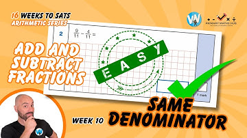 16 Weeks of SATs - Arithmetic - Week 10 (Part 1) Add and Subtract Fractions with Same Denominator