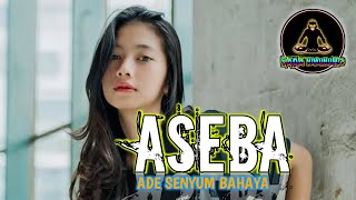 ASEBA||ADE SENYUM BAHAYA||LAGU PARTY 2023