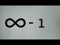 What it's infinity - 1