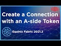 Create a Connection with an A-side Token on Equinix Fabric 2021.2