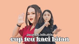 CUP TEU KACI BITAN (lirik lagu) - Azmy Z Ft. Kalia Siska