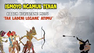 ISMOYO ''SEMAR'' NGAMUK TENAN KEKUATANE' METU KABEH