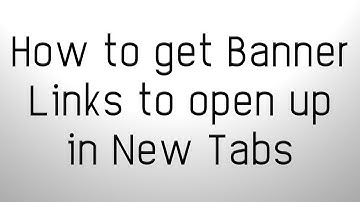 How to get Banner Links to open in New Tabs