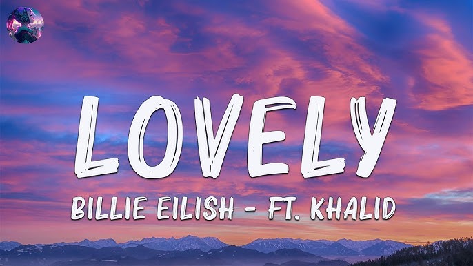 Billie Eilish - lovely (Lyrics) ft. Khalid, Billie Eilish - lovely  (Lyrics) ft. Khalid, By Sound Of Soul