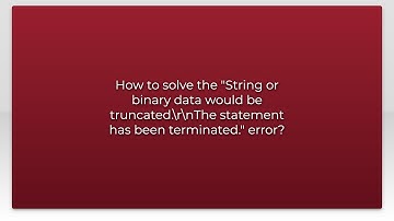 How to solve the "String or binary data would be truncated.\r\nThe statement has been terminated...